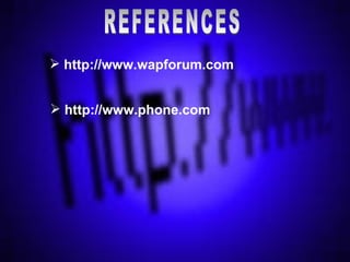 REFERENCES http://www.wapforum.com http://www.phone.com 