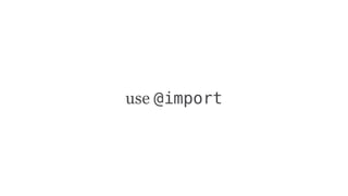 use @import
 