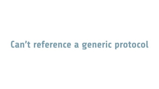 Can’t reference a generic protocol
 