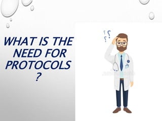 WHAT IS THE
NEED FOR
PROTOCOLS
?
 