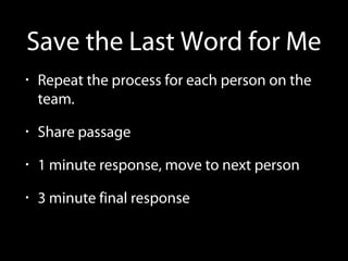Save the Last Word for Me
• Repeat the process for each person on the
team.
• Share passage
• 1 minute response, move to next person
• 3 minute final response
 