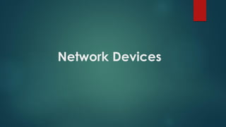Network Devices
 
