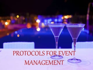 PROTOCOLS FOR EVENT
MANAGEMENT
 
