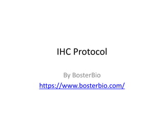 IHC Protocol
By BosterBio
https://www.bosterbio.com/
 