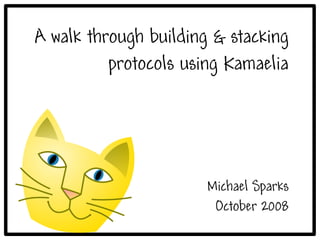 A walk through building & stacking
          protocols using Kamaelia




                       Michael Sparks
                        October 2008
 