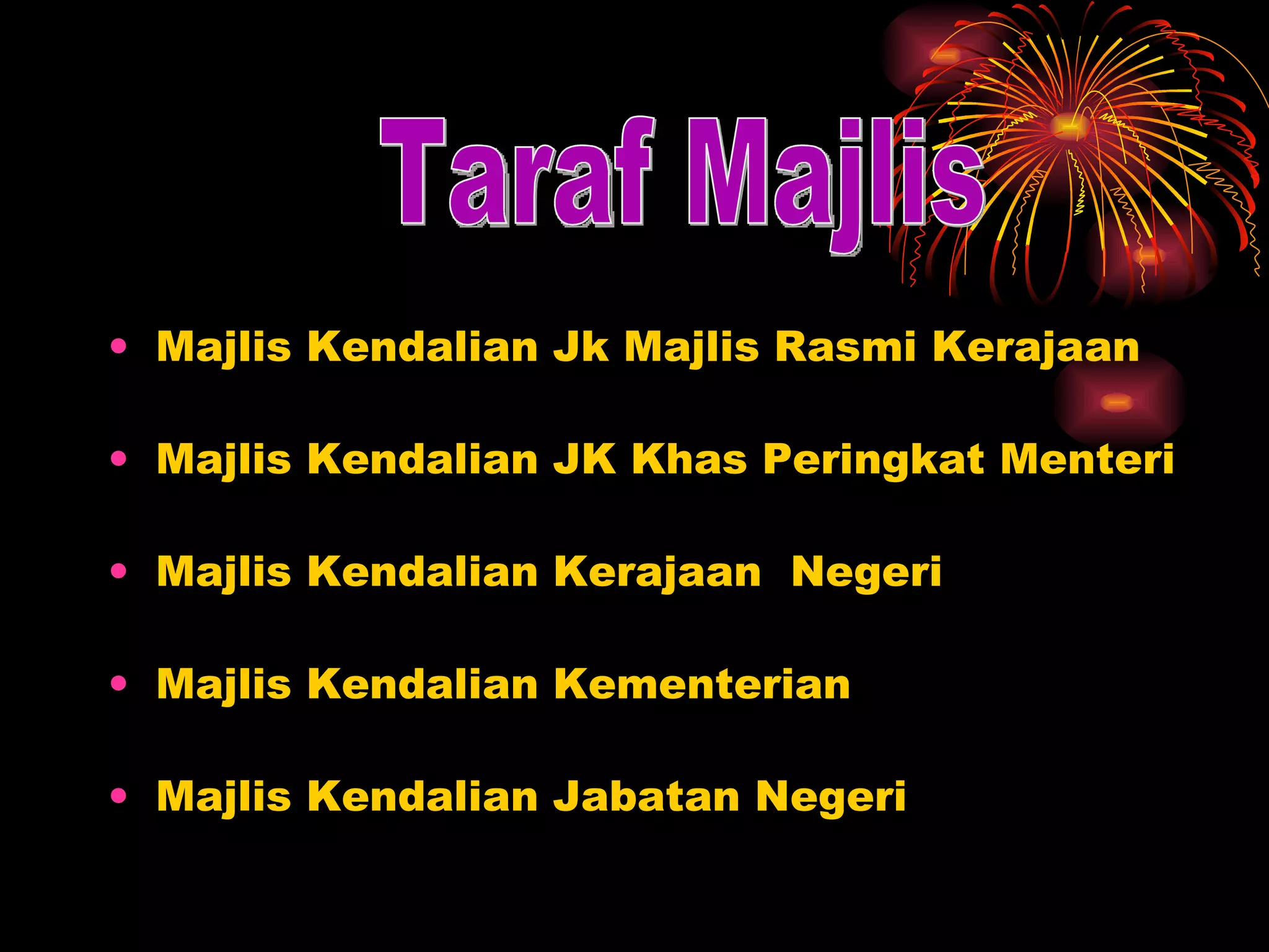 Majlis Kendalian Jk Majlis Rasmi Kerajaan Majlis Kendalian JK Khas Peringkat Menteri Majlis Kendalian Kerajaan  Negeri Majlis Kendalian Kementerian Majlis Kendalian Jabatan Negeri  Taraf Majlis 