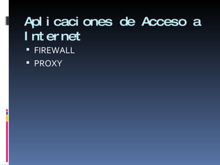 Aplicaciones de Acceso a Internet FIREWALL PROXY 