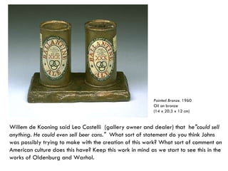 Painted Bronze.  1960 Oil on bronze (14 x 20.3 x 12 cm) Willem de Kooning said Leo Castelli  (gallery owner and dealer) th...