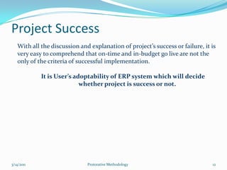 Implementation timeline is aggressive and schedule slippage is very costly to business.