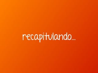 Marcello de Campos Cardoso - www.mcardoso.com.br | www.latitude14.com.br | 
recapitulando… 
 