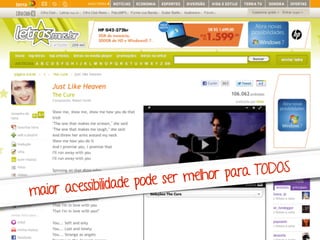 maior acessibilidade pode ser melhor para TODOS 
 