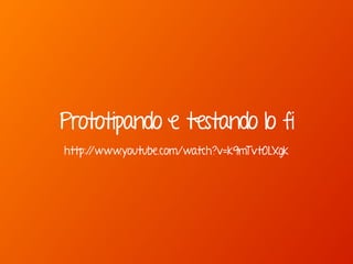 Marcello de Campos Cardoso - www.mcardoso.com.br | www.latitude14.com.br | 
Prototipando e testando lo fi 
http://www.youtube.com/watch?v=k9mTvt0LXgk 
 