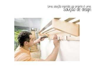Uma solução inserida no projeto é uma 
Solução de design 
 