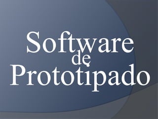 Software
de
Prototipado

 
