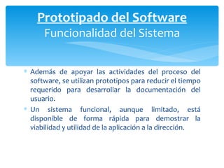 <ul><li>Además de apoyar las actividades del proceso del software, se utilizan prototipos para reducir el tiempo requerido...
