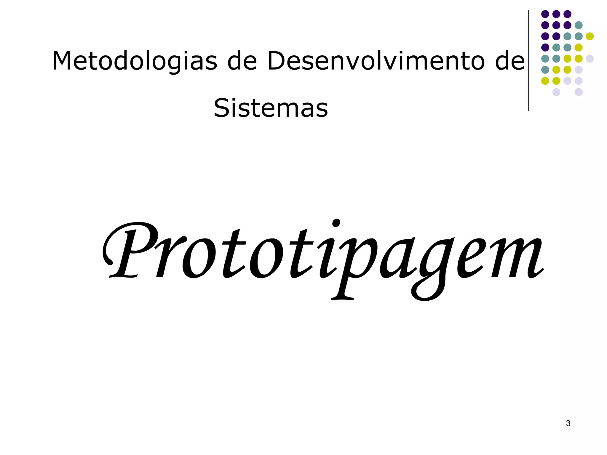 Prototipagem Metodologias de Desenvolvimento de Sistemas   