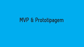 Prototipagem e MVP para startups