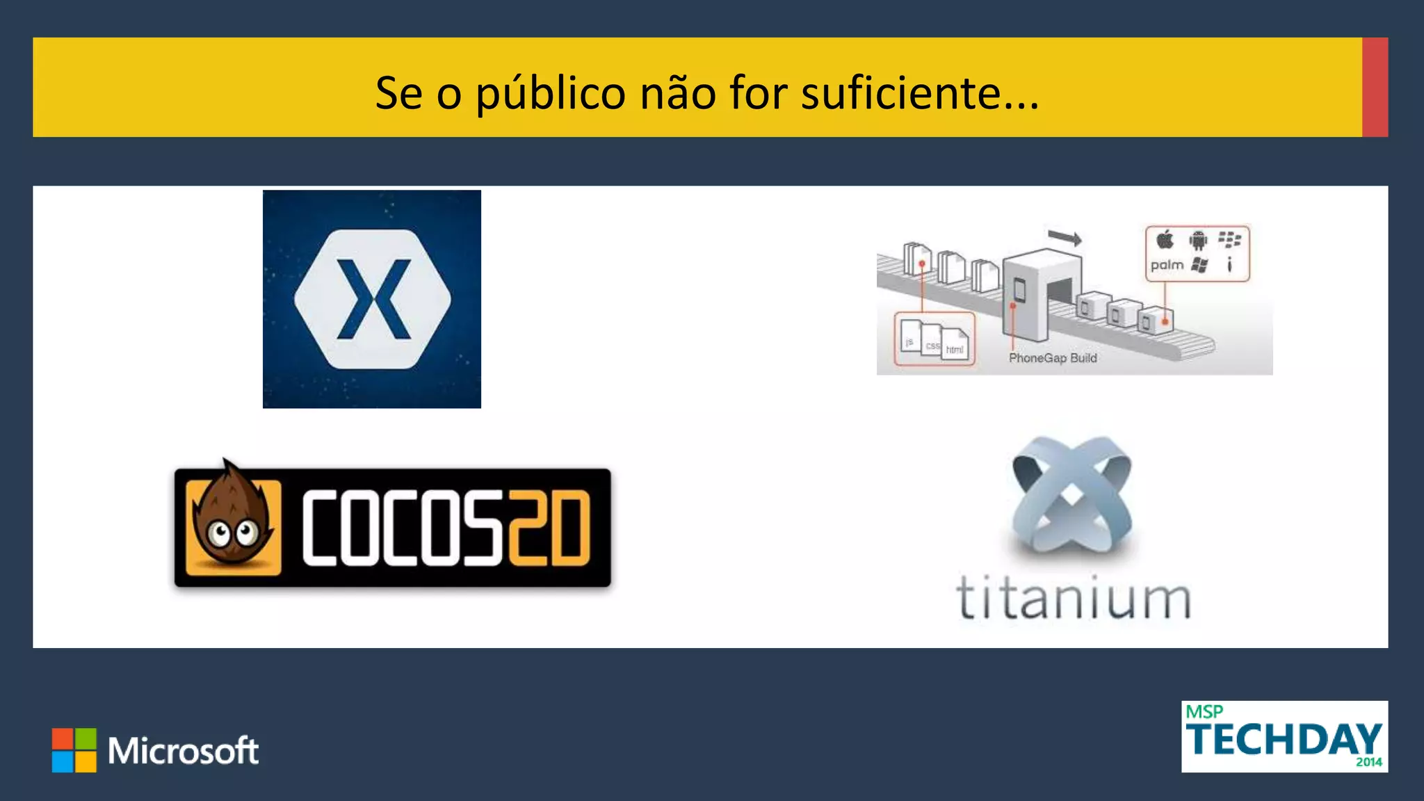 Se o público não for suficiente...
 