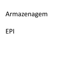 Armazenagem

EPI
 