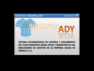 PROGRAMA: SISCOPOA_ADY   Versión 1.0 X
 