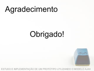 Agradecimento Obrigado! 