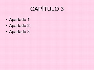 CAPÍTULO 3 Apartado 1 Apartado 2 Apartado 3 