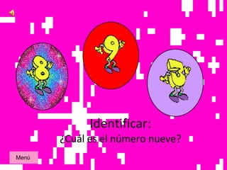 Identificar: ¿Cuál es el número nueve? Menú