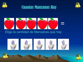 = Cuantas Manzanas Hay  Elige la cantidad de Manzanas que hay 