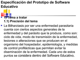 Especificación del Prototipo de Software Educativo   <ul><li>1) Tema a tratar  1.1) Precisión del tema  </li></ul><ul><li>...