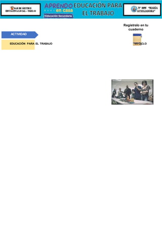 ACTIVIDAD
Regístralo en tu
cuaderno
EDUCACIÓN PARA EL TRABAJO VII CICLO
 