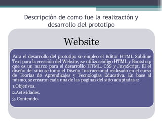 Descripción de como fue la realización y
desarrollo del prototipo
 