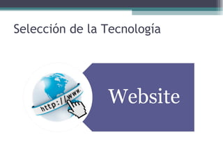 Selección de la Tecnología
 