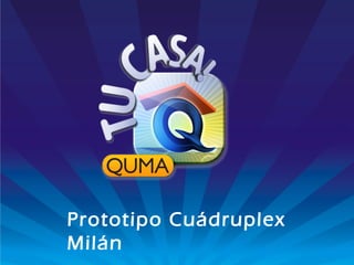 Prototipo Cuádruplex
Milán

 