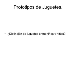 Prototipos de Juguetes. ,[object Object]