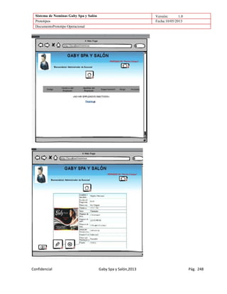 Sistema de Nominas Gaby Spa y Salón Versión: 1.0
Prototipos Fecha:10/05/2013
DocumentoPrototipo Operacional
Confidencial Gaby Spa y Salón,2013 Pág. 248
 