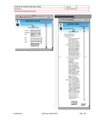 Sistema de Nominas Gaby Spa y Salón Versión: 1.0
Prototipos Fecha:10/05/2013
DocumentoPrototipo Operacional
Confidencial Gaby Spa y Salón,2013 Pág. 241
 