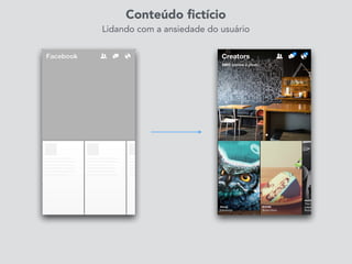Conteúdo ﬁctício
Lidando com a ansiedade do usuário
 