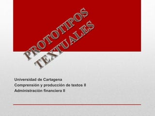 Universidad de Cartagena
Comprensión y producción de textos II
Administración financiera II
 