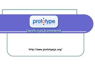 http://www.prototypejs.org/ 