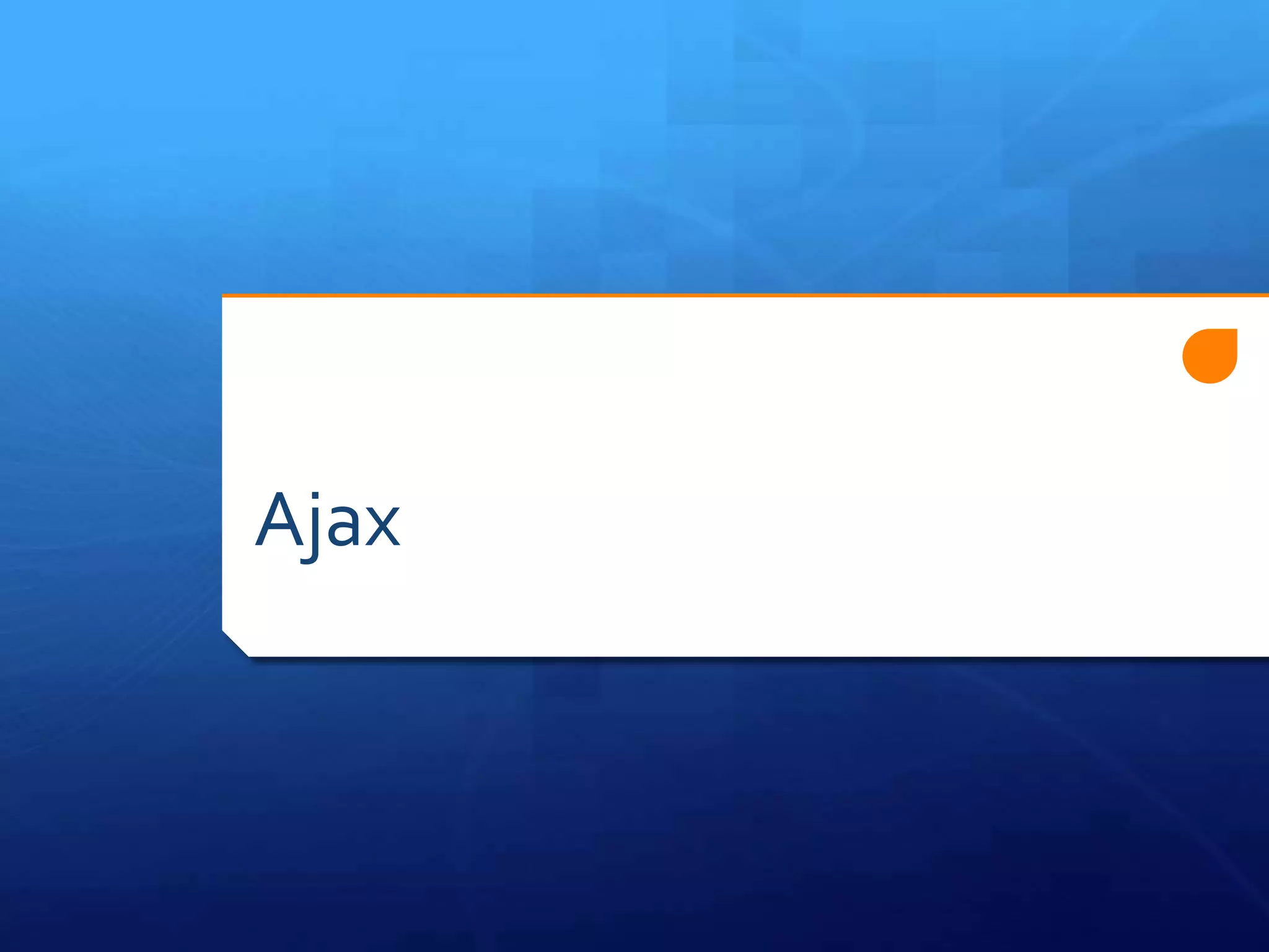 Ajax
 
