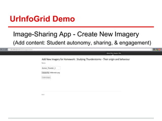 UrInfoGrid Demo
Image-Sharing App - Create New Imagery
(Add content: Student autonomy, sharing, & engagement)
 