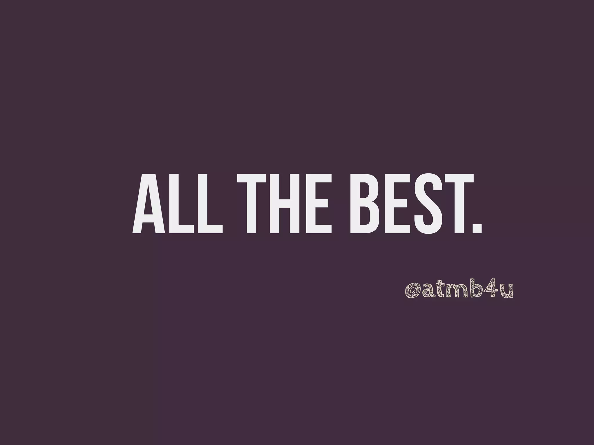 ALL THE BEST.
@atmb4u
 