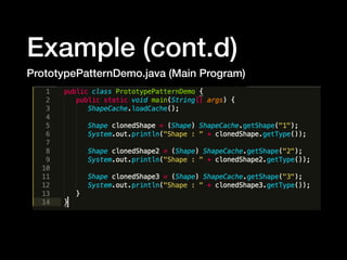 Example (cont.d)
PrototypePatternDemo.java (Main Program)