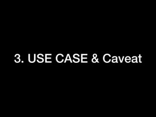 3. USE CASE & Caveat