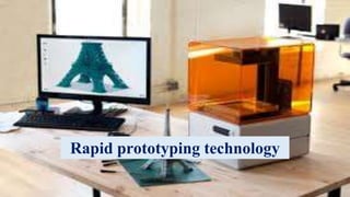 Rapid prototyping technology
 