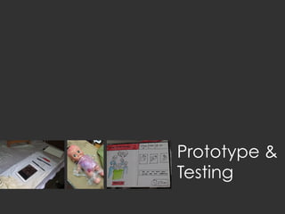 Prototype &
Testing
 