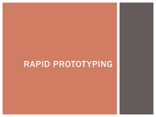 RAPID PROTOTYPING
 