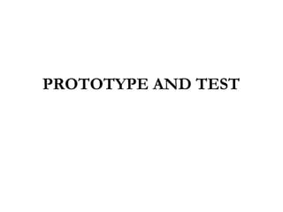 PROTOTYPE AND TEST
 