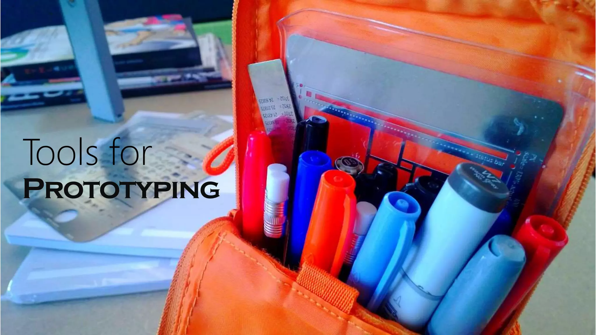 Tools for
Prototyping
 