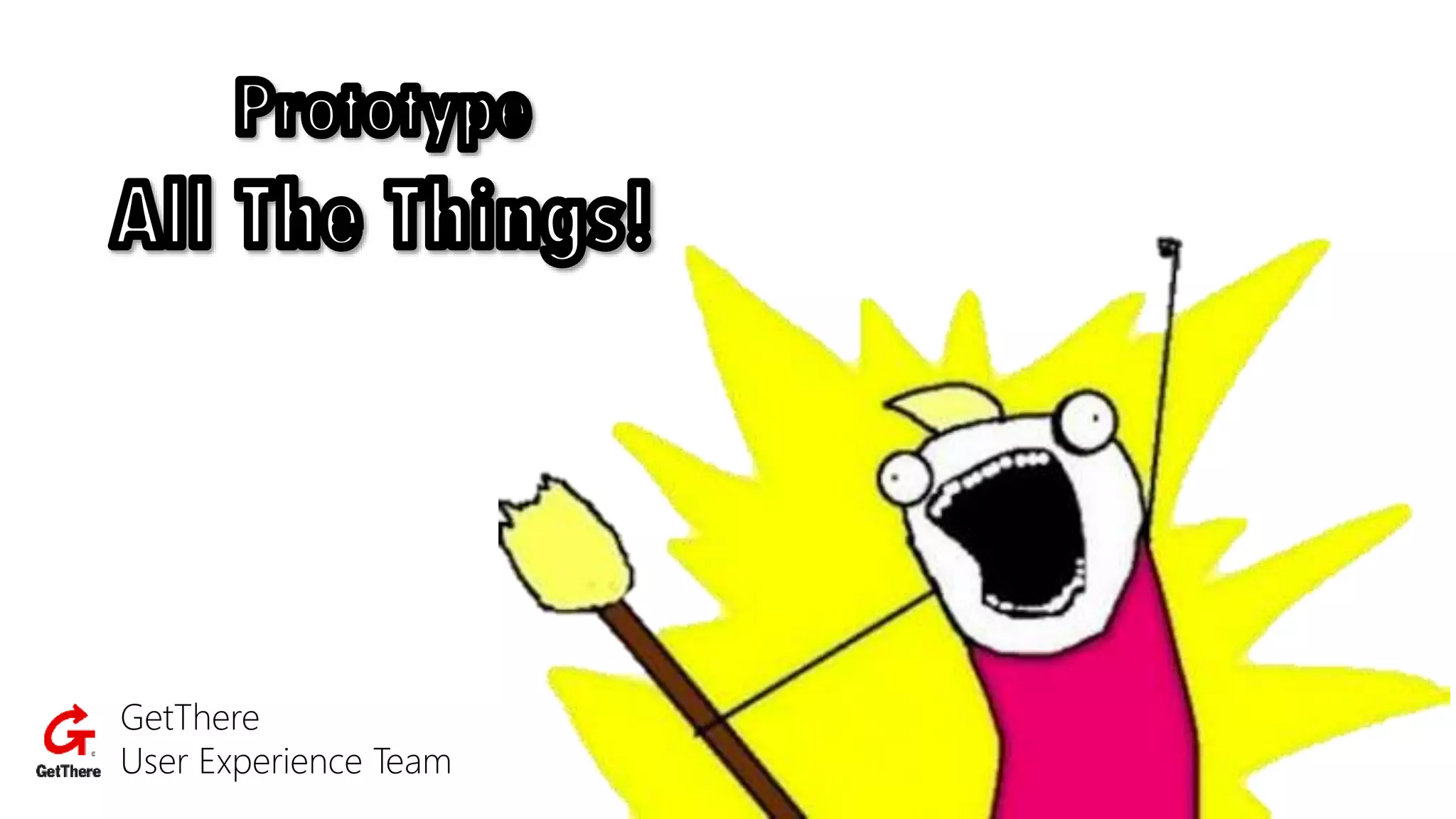 GetThere
User Experience Team
 